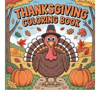 Cute Thanksgiving Coloring Book: 46 illustrations Full of Turkeys, Pumpkins and Fall Fun: Cozy Autumn Coloring Book for Kids