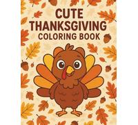 Cute Thanksgiving Coloring Book: Cute Turkey Coloring Pages for a Happy Thanksgiving