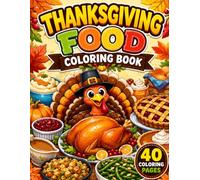 Cute Thanksgiving Coloring Book for Kids Ages 4-8: A Delicious Fall Harvest Coloring Adventure Featuring Turkey, Pumpkin Pie, Cranberries, Corn, Autumn Treats, and Festive Holiday Meals for Kids