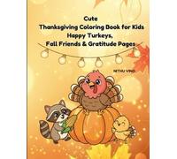 Cute Thanksgiving Coloring Book for Kids Happy Turkeys, Fall Friends & Gratitude Pages: Easy Happy Turkey Pictures and Fall Harvest Designs for Boys & ... kids Cute Turkeys,Pumpkins&Gratitude Pages)