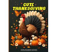 Cute Thanksgiving Coloring Book for Teens and Adults: Adorable Pilgrims, Playful Turkeys and Cornucopia Scenes for Mindful Relaxation, Gratitude & Creative Fun