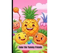 Cute the yummy food Characters Coloring Book for Kids: Fun and Easy Coloring Pages of Smiling Pizza, Donuts, Fruits and Yummy Food Friends for Boys and Girls Ages 4-8