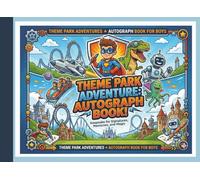 Cute Theme Park Autograph Book for Boys: Fun Superhero Keepsake Memory Book for Collecting Signatures, Sports, Comic Conventions, Holiday Trips & Special Family Days Out