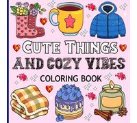 Cute Things and Cozy Vibes: Coloring Book for Adults and Kids, Bold and Easy, Large Print Images Featuring Aesthetic Vibes & Cozy Joy and More.