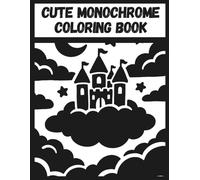 Cute Things and Landscapes Monochrome Coloring Book for Adults: A Single-Color Ink Art Coloring Book of Charming Objects and Peaceful Scenes for Stress Relief and Meditative Focus