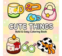 Cute Things: Coloring Book for Adults and Teens Featuring Bold and Easy Designs, Cozy Everyday Objects, Cute Accessories and Relaxing Moments