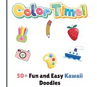 Cute Things Coloring Book for Kids: 50+ Fun and Easy Kawaii Doodles with Animals, Vehicles, Food, and Nature for Toddlers and Preschoolers: 111 Pages ... Designs Perfect for Little Hands - Ages 2-6