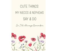 Cute Things My Nieces And Nephews Say And Do So I'll Always Remember: An Aunt's Keepsake Memory Book For The Sweet, Funny And Everyday Moments That Make Life Special