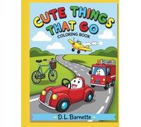 Cute Things That Go Coloring Book