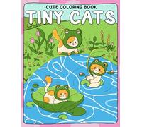 Cute Tiny Cats Coloring Book: Mini Feline Moments Coloring Pages featuring Playful Kitten Illustrations for All Ages for Relaxation and Joy