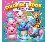 Cute Toddler Animals Coloring Book: Big & Easy Coloring Pages for Ages 1-3 | Farm, Wild & Ocean Animals | Bold Simple Designs for Little Kids