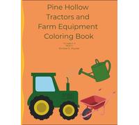 Cute Tractors & Farm Equipment Coloring Book for Kids Ages 3 to 6 The Heart of Pine Hollow Series Book 4 Coloring Pages: Educational, Fun, Farm life ... Books from The Heart of Pine Hollow)