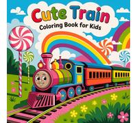 Cute Trains Coloring Book for Kids: My First Coloring Book: Trains and Locomotives for Fun and Learning - Easy, Large Illustrations for Little Ones