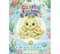 Cute turtle coloring book activity for kids - i want to be a TURTLE: 30+pages of fun coloring turtle, simple design, easy to color, enjoyable and happy coloring book for Kids ages 2-10