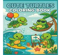 Cute Turtles Coloring Book: 50 Adorable and Funny Turtle Scenes for Kids to Color, Laugh, and Relax