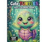 Cute Turtles Coloring Book for Kids Ages 3-6: Fun and Easy Turtle Coloring Pages with 40 Simple Designs and a Color Testing Page (Cute Series)
