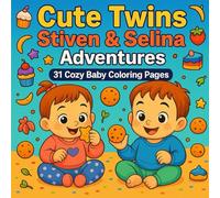 Cute Twins Stiven & Selina Adventures - 31 Cozy Baby Coloring Pages: Sweet, Silly & Messy Adventures of Two Lovable Twins