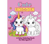 Cute Unicorn: A Magical Coloring Book for Kids Ages 3 to 7