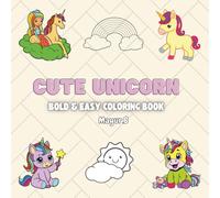 Cute Unicorn Bold & Easy Coloring Book: 60 Fun Pages for Kids & Adults with Unicorns, Cupcakes, & Princesses: Perfect for All Ages: A Magical Coloring Adventure for Kids, Adults & Unicorn Lovers!