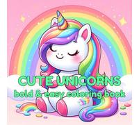 Cute Unicorn Bold & Easy Coloring Book: Coloring Pages for Adults, Young & Kids-Fun, Simple & Cute Designs