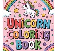 Cute Unicorn Coloring Book: 16 Fun and Whimsical Pages for Kids: Coloring Book | Cute Unicorns | Unicorn Adventures | Happy Unicorns | Unicorns with Friends
