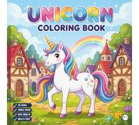 Cute Unicorn Coloring Book for Adults Kids Boys Girls Teens: Cool Fantasy Unicorn Activity Coloring Book for Children Birthday Gift Bold and Easy ... Simple Cozy Rainbow Unicorn Coloring Book