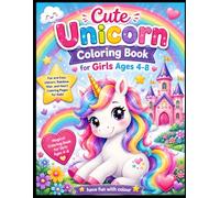 Cute Unicorn Coloring Book for Girls Ages 4-8: Fun and Easy Unicorn, Rainbow, Star, and Heart Coloring Pages for Kids | Magical Coloring Book for Girls Ages 4-8 (Colorful Animal Adventures)