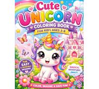 Cute Unicorn Coloring Book for Kids Ages 3-8: 35 Fun and Easy Coloring Pages with Magical Unicorns, Rainbows, Castles, Stars and Fantasy Adventures for Girls, Toddlers and Preschool Kids