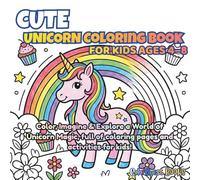 Cute Unicorn Coloring Book For Kids Ages 4 - 8: Color, Imagine & Explore a World of Unicorn Magic, full of coloring pages and activities for kids! (ColorQuest Kids™)