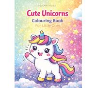 Cute Unicorn Coloring Book for Toddlers: Simple & Adorable Kawaii Unicorns for Kids Ages 2-6 | Easy Big Shapes, Bold Lines & Stress-Free Coloring Fun
