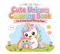 Cute Unicorn Coloring Book: Fun & Easy Kawaii Coloring Pages with Adorable Unicorns, Rainbows, Magical Adventures, Nature Scenes, and Everyday Fun
