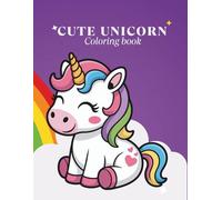 CUTE UNICORN COLORING BOOK: UNICORN FUN FOR KIDS - SIMPLE, JOYFUL, AND MAGICAL DESIGNS (150 PAGES)