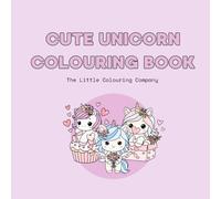 Cute Unicorn Colouring Book: Calming Colouring Pages for Stress Relief, Mindfulness & Creative Relaxation