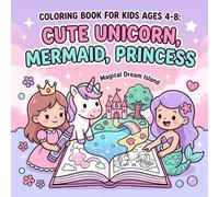 Cute Unicorn, Mermaid and Princess Coloring Book: Coloring Pages for Fantasy Lover, Magicale Dream Island, 8.5x8.5 inches, 102 Pages, Kids Ages 4-8