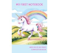 Cute Unicorn Pastel Graphics in My First Notebook: Wide Ruled 120 Pages Composition Book - Perfect for School, Office, and Journaling (6" x 9")
