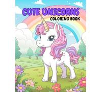 CUTE UNICORNS COLORING BOOK: Coloring book with sweet and cute unicorns for children 4-9 years