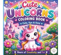Cute Unicorns Coloring Book: Fun and Relaxing Unicorn Coloring Book for Kids Ages 3-8 with Cute, Simple and Bold Designs