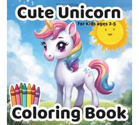 Cute Unicorns for Kids ages 3-5 Coloring Book: Magical Easy and Fun Coloring Pages