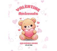 Cute Valentine Animal Coloring Book for Kids: Fun and Easy Valentine Coloring Pages foe Kids Ages 4-8 (Little Joy Pages Valentine Collection)
