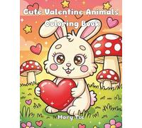 Cute Valentine Animals Coloring Book: Animal Coloring Book, Cute And Funny Animals Simple Designs For Kids And Adults