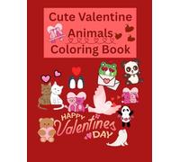 Cute Valentine Animals Coloring Book for Kids Ages 3-8: Adorable Bears, Puppies, Cats, and Bunnies Celebrating Love - A Fun Valentine’s Day Coloring Book