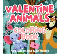 Cute Valentine Animals Coloring Book: Fun & Easy Coloring Pages for Kids Ages 4-8