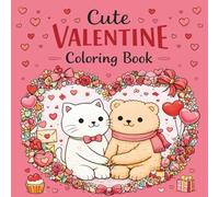 Cute Valentine Coloring Book: Adorable Animals, Cozy Love Scenes & Relaxing Heart-Themed Designs for Adults