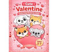 Cute Valentine Coloring Book for Kids: Adorable Cozy Kawaii Animals, Hearts & Sweet Valentine Moments