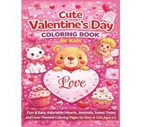 Cute Valentine’s Day Coloring Book for Kids: Fun & Easy Adorable Hearts, Animals, Sweet Treats and Love-Themed Coloring Pages for Boys & Girls Ages 4-8