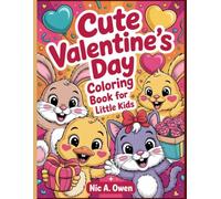 Cute Valentine’s Day Coloring Book for Little Kids: Sweet, Fun & Easy Valentine Coloring Pages for Toddlers and Preschoolers
