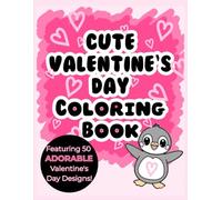 Cute Valentine's Day Coloring Book: For Kids Ages 4-8: Cute Hearts, Animals & Love-Themed Pages for Holiday Fun for Little Artists