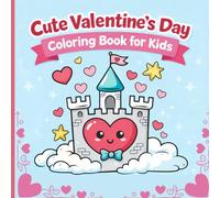 Cute Valentine's Day Coloring Book for Kids: Fun and Adorable Valentine’s Day Coloring Pages for Toddlers and Kids Ages 3-8
