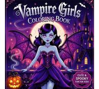 Cute Vampire Girls Coloring Book for Kids: Fun and Spooky Halloween Coloring Pages with Adorable Vampires, Ghosts, Pumpkins, and Magical Creatures