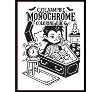 Cute Vampire Monochrome Coloring Book: 40 Cute Gothic Illustrations for Creative Adults and Teens Who Love Vampires, Cozy Darkness, and Stress-Relief Coloring | 8.5 x 11 Inches